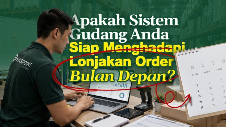 Apakah Sistem Gudang Anda Sekarang Siap Menghadapi Lonjakan Order Bulan Depan?
